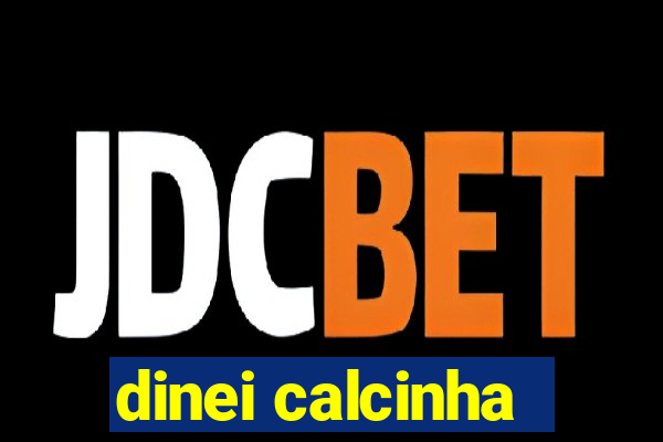 dinei calcinha